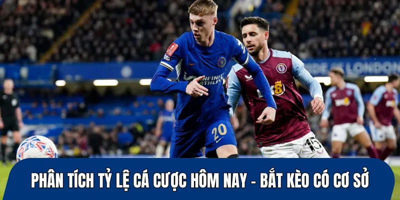 Phân tích tỷ lệ cá cược hôm nay – Bắt kèo có cơ sở